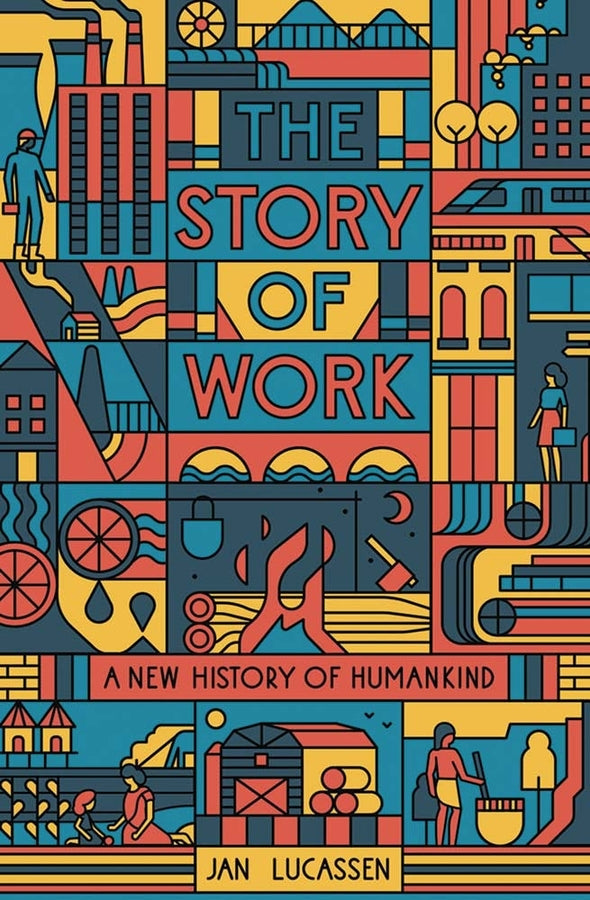 The Story of Work: A New History of Humankind cover