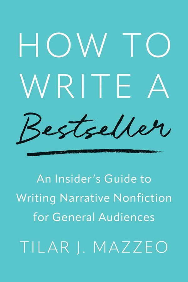 How to Write a Bestseller: An Insider's Guide to Writing Narrative Nonfiction for General Audiences cover