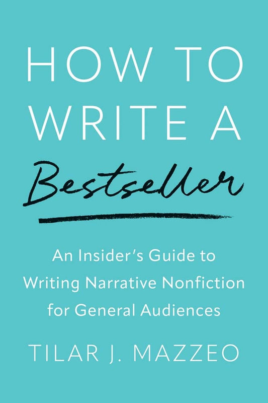 How to Write a Bestseller: An Insider's Guide to Writing Narrative Nonfiction for General Audiences cover