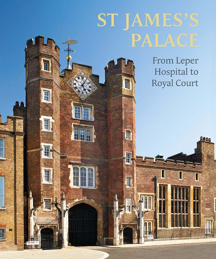 St James's Palace: From Leper Hospital to Royal Court cover