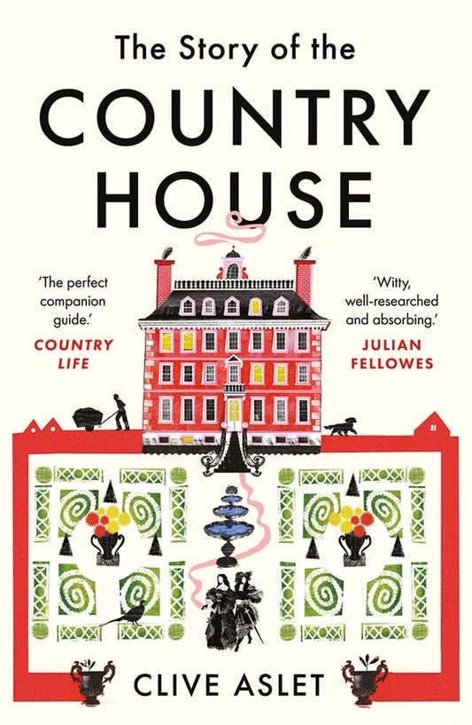 The Story of the Country House: A History of Places and People cover