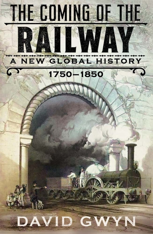 The Coming of the Railway: A New Global History, 1750-1850 cover
