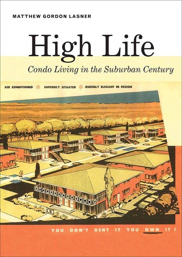 High Life: Condo Living in the Suburban Century cover