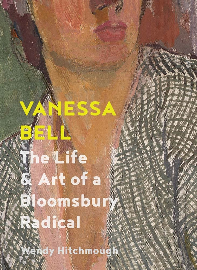 Vanessa Bell: The Life and Art of a Bloomsbury Radical cover