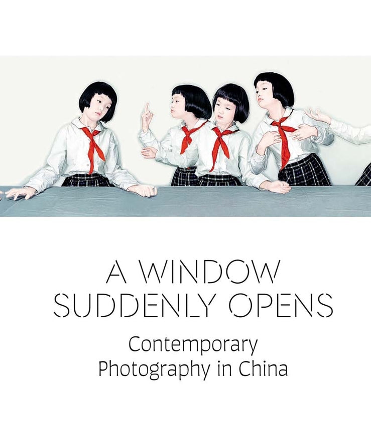 A Window Suddenly Opens: Contemporary Photography in China cover