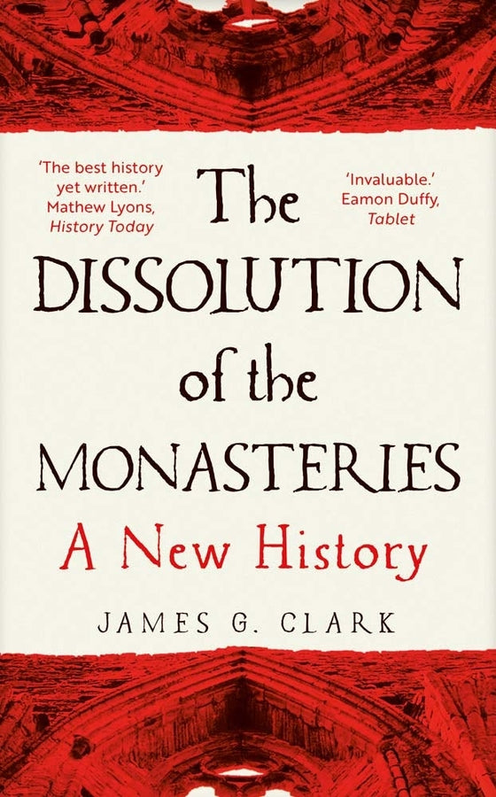 The Dissolution of the Monasteries: A New History cover