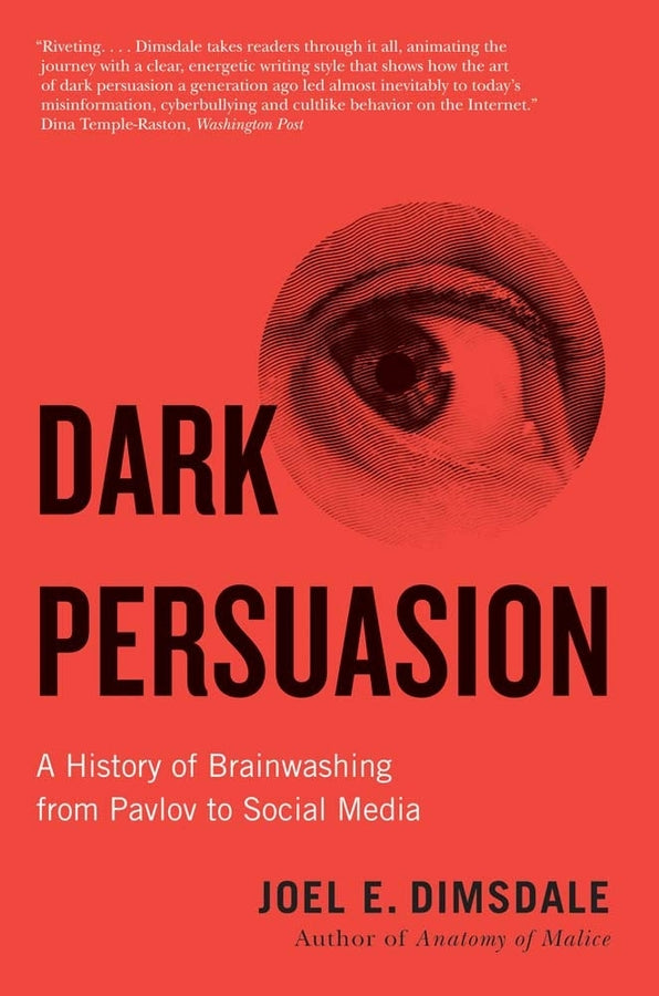 Dark Persuasion: A History of Brainwashing from Pavlov to Social Media cover