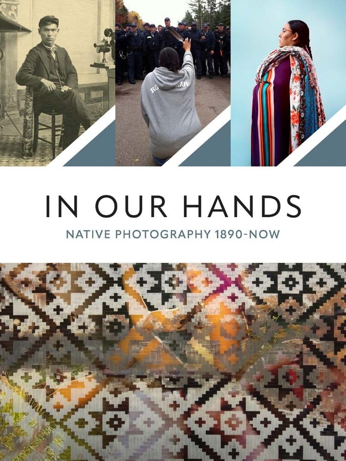 In Our Hands: Native Photography, 1890s to Now cover
