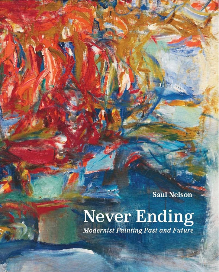 Never Ending: Modernist Painting Past and Future cover