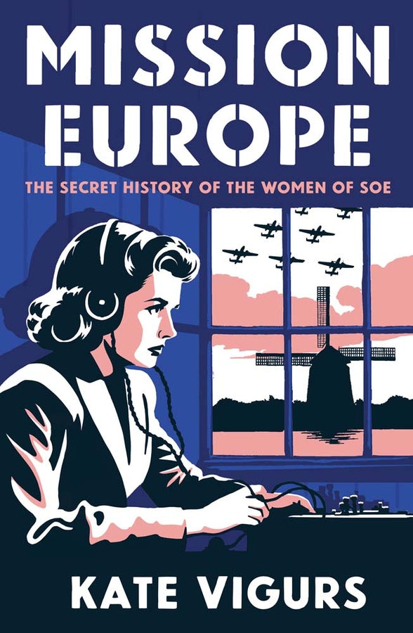 Mission Europe: The Secret History of the Women of SOE cover