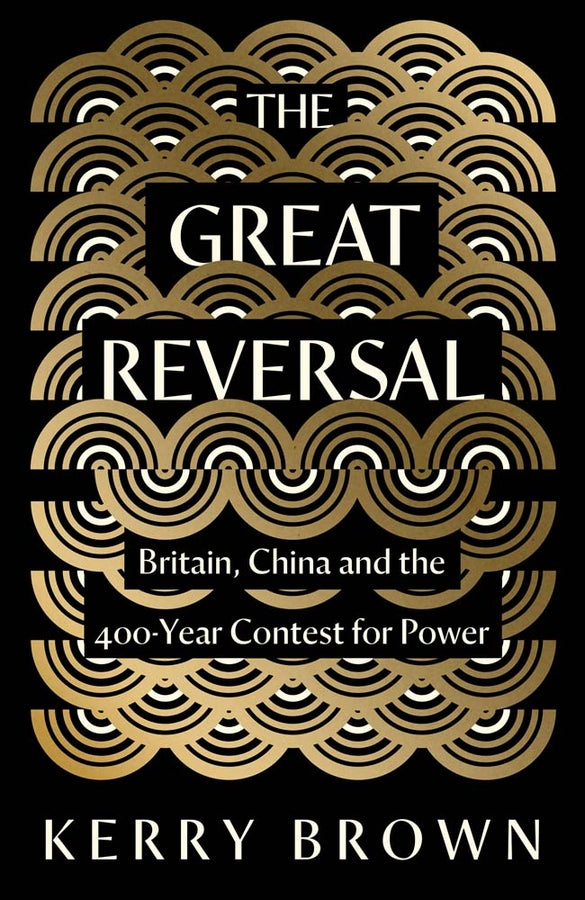 The Great Reversal: Britain, China and the 400-Year Contest for Power cover