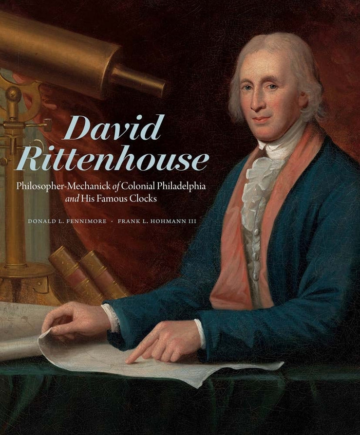 David Rittenhouse: Philosopher-Mechanick of Colonial Philadelphia and His Famous Clocks cover