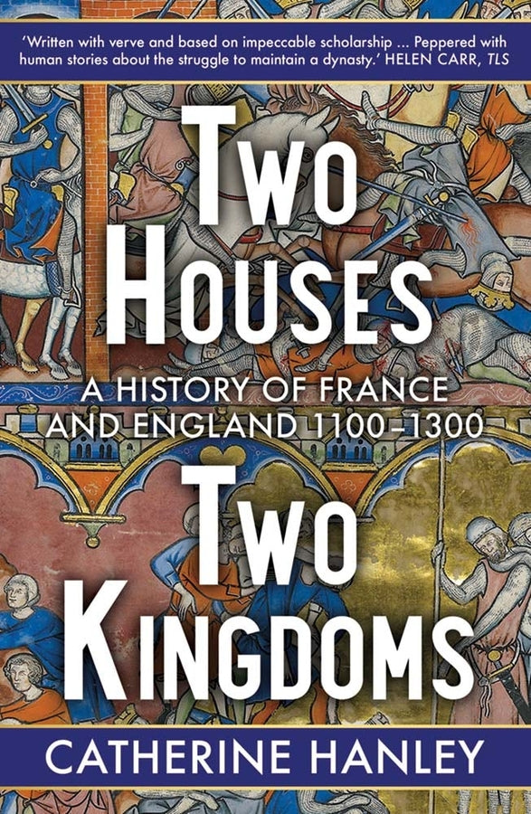 Two Houses, Two Kingdoms: A History of France and England, 11001300 cover