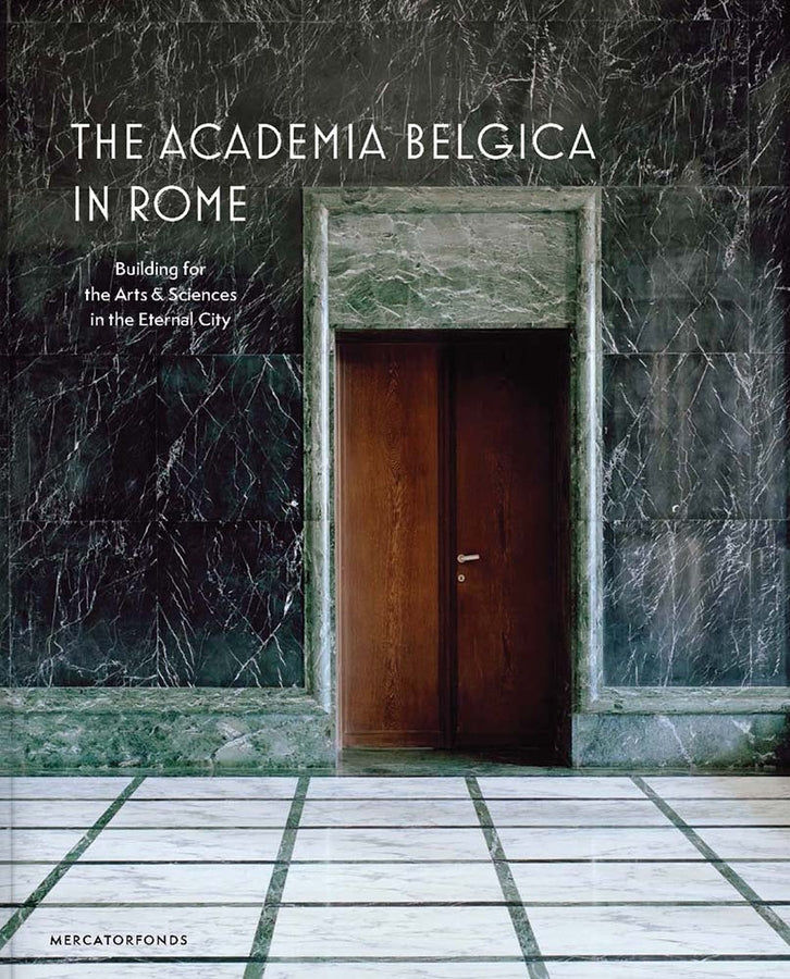 The Academia Belgica in Rome: Building for the Arts and Sciences in the Eternal City cover