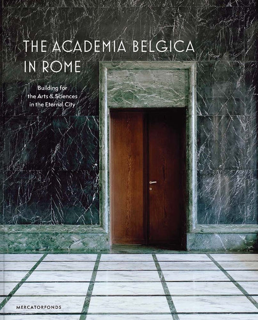 The Academia Belgica in Rome: Building for the Arts and Sciences in the Eternal City cover