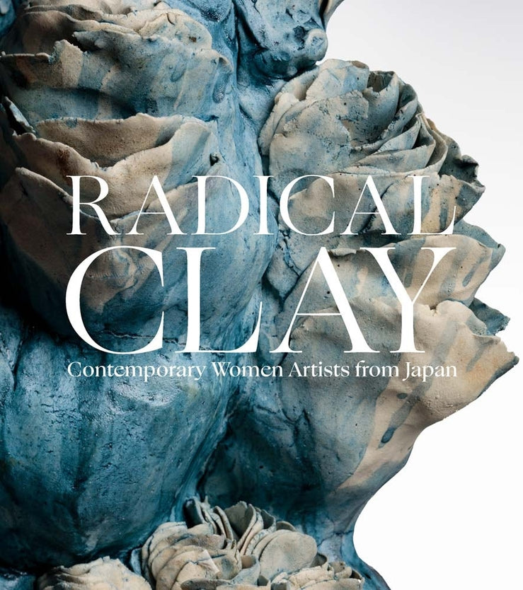 Radical Clay: Contemporary Women Artists from Japan cover