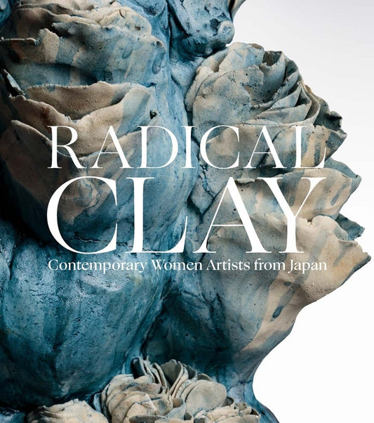 Radical Clay: Contemporary Women Artists from Japan cover