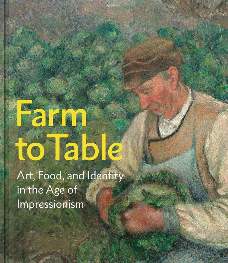 Farm to Table: Art, Food, and Identity in the Age of Impressionism cover