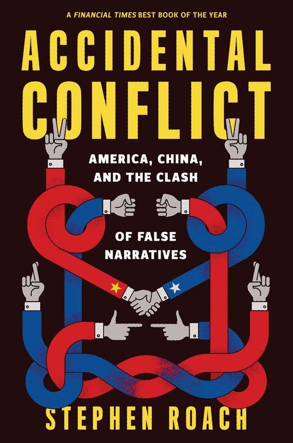 Accidental Conflict: America, China, and the Clash of False Narratives cover