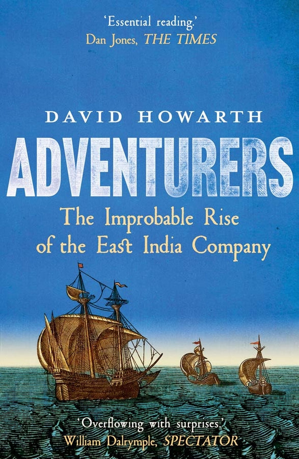 Adventurers: The Improbable Rise of the East India Company: 1550-1650 cover