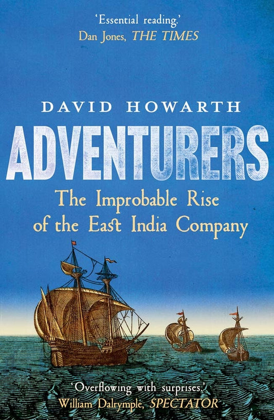 Adventurers: The Improbable Rise of the East India Company: 1550-1650 cover