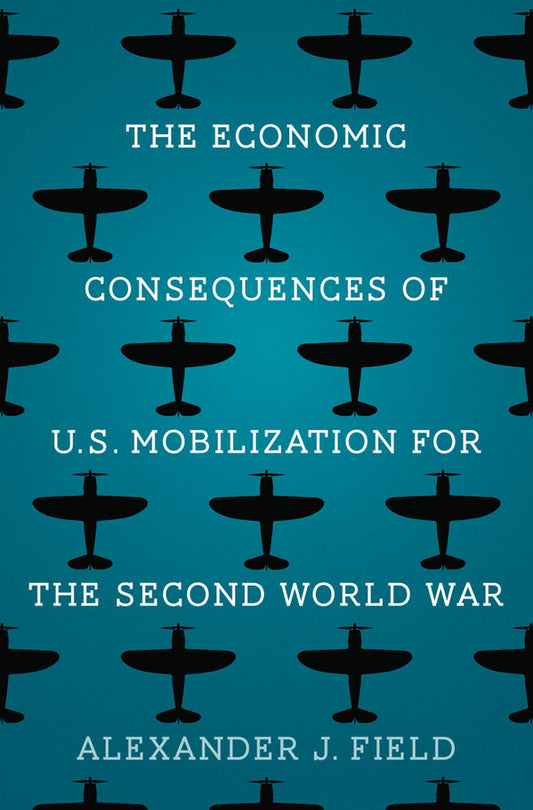 The Economic Consequences of U.S. Mobilization for the Second World War cover