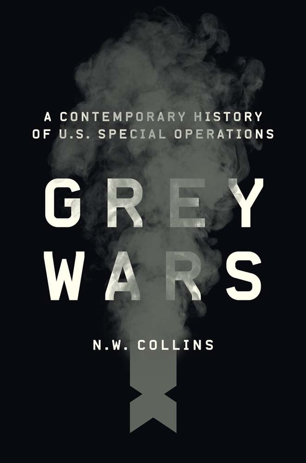 Grey Wars: A Contemporary History of U.S. Special Operations cover