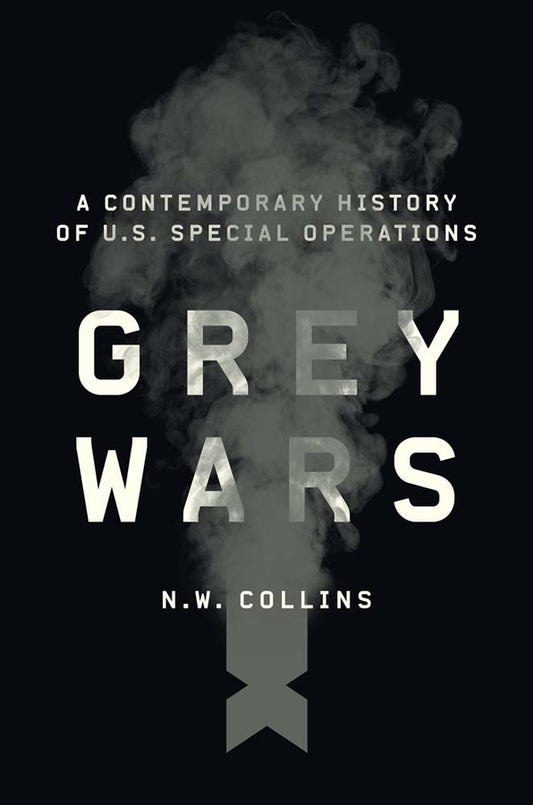Grey Wars: A Contemporary History of U.S. Special Operations cover