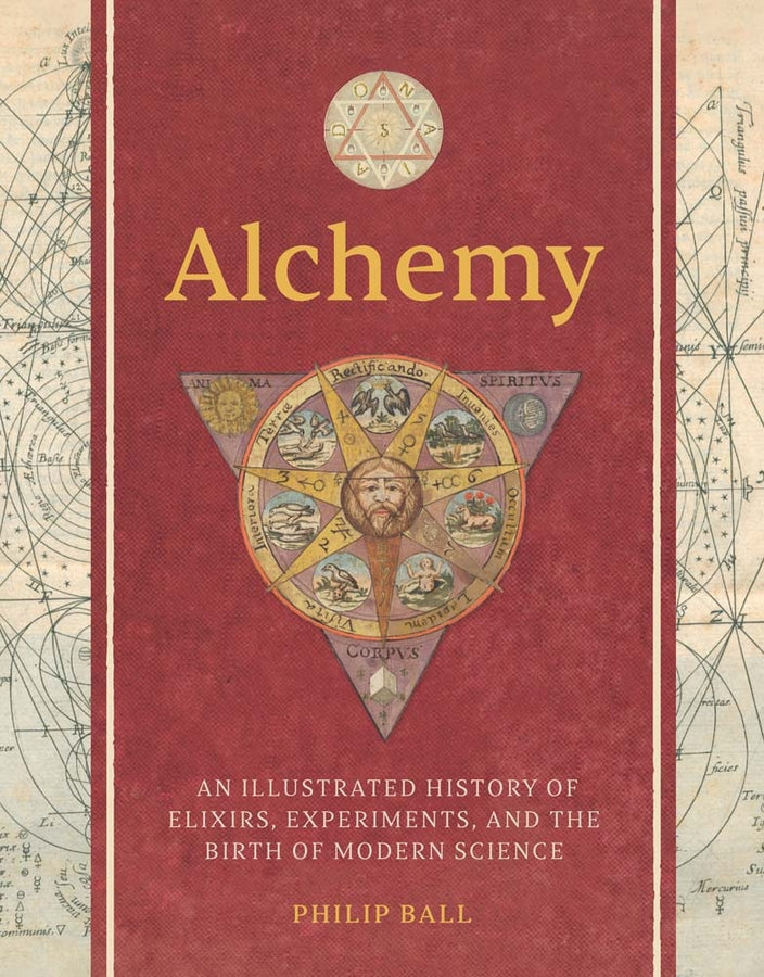 Alchemy: An Illustrated History of Elixirs, Experiments, and the Birth of Modern Science cover