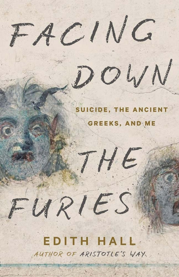 Facing Down the Furies: Suicide, the Ancient Greeks, and Me cover