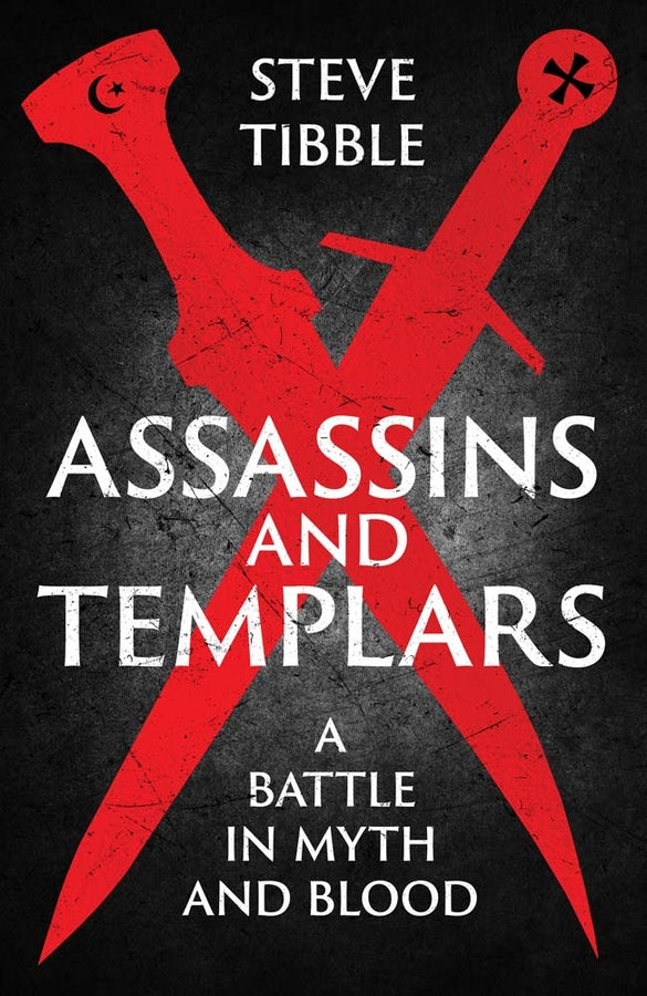 Assassins and Templars: A Battle in Myth and Blood cover