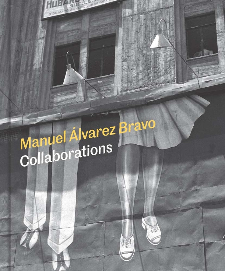 Manuel Alvarez Bravo: Collaborations cover