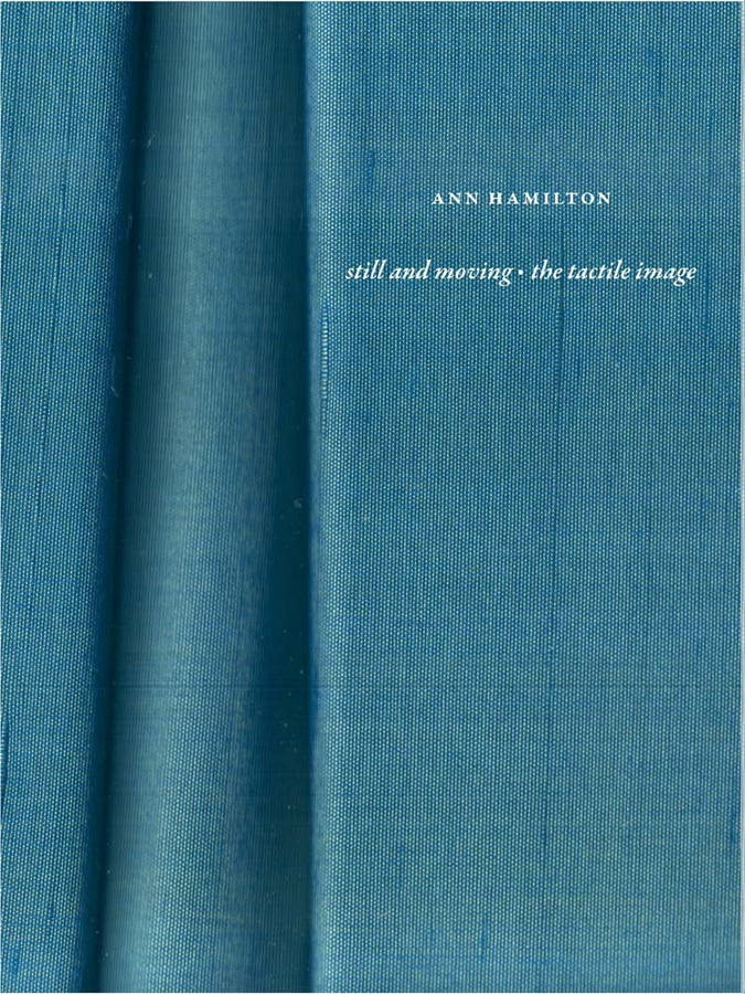 Ann Hamilton: still and moving  the tactile image cover