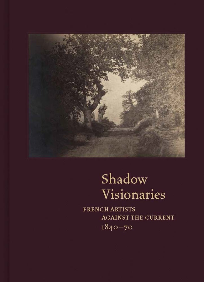 Shadow Visionaries: French Artists Against the Current, 1840-1870 cover