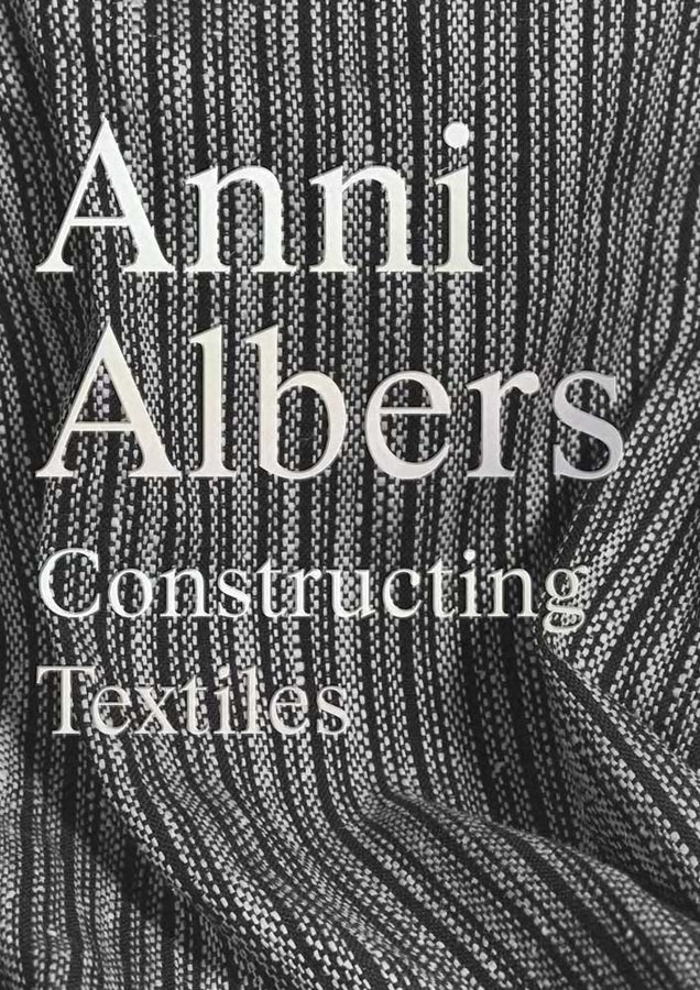 Anni Albers: Constructing Textiles cover