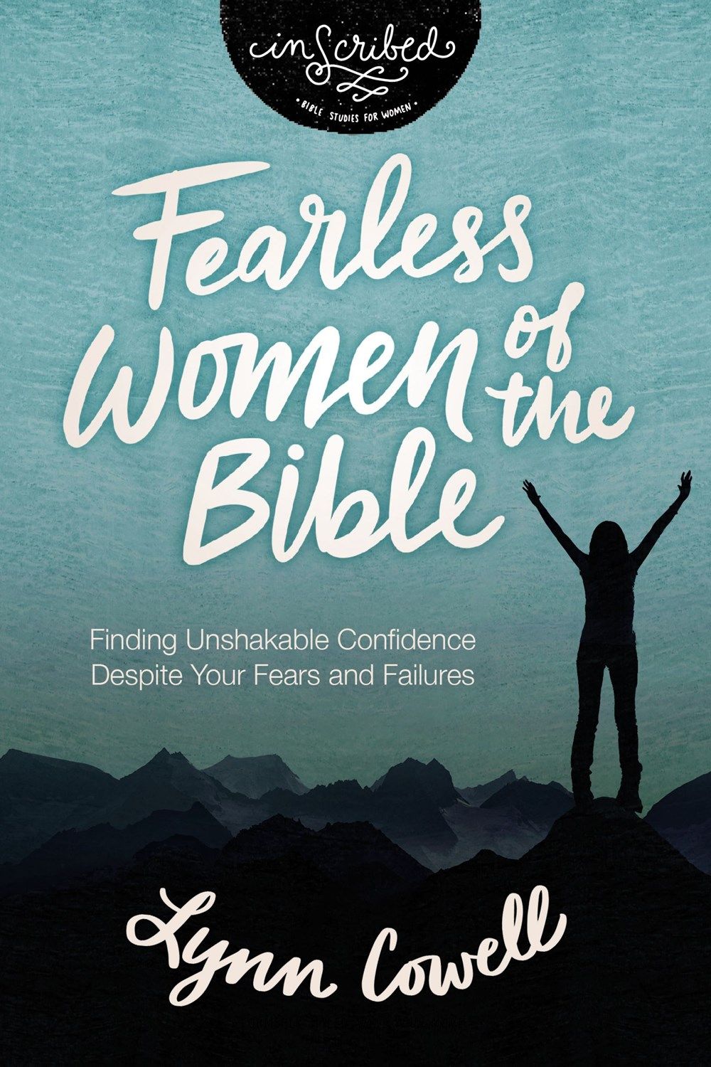 Fearless Women of the Bible: Finding Unshakable Confidence Despite Your Fears and Failures