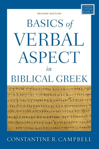 Basics Of Verbal Aspect In Biblical Greek: Second Edition