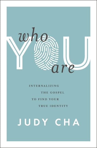Who You Are: Internalizing The Gospel to Find Your True Identity