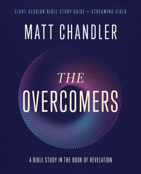 The Overcomers Bible Study Guide Plus Streaming Video: A Bible Study In The Book Of Revelation