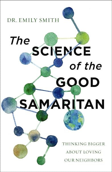 The Science Of The Good Samaritan: Thinking Bigger about Loving Our Neighbors