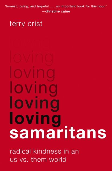 Loving Samaritans: Radical Kindness In An Us Vs. Them World