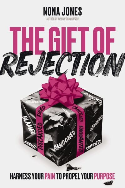 The Gift Of Rejection: Harness Your Pain To Propel Your Purpose