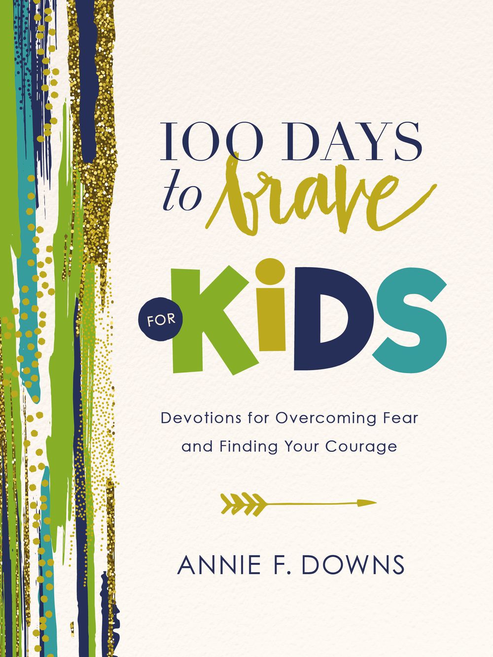 100 Days To Brave For Kids: Devotions For Overcoming Fear And Finding Your Courage