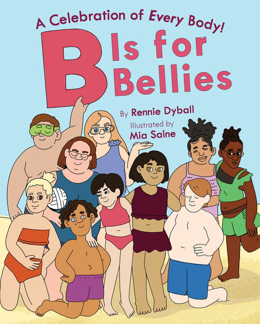 B is for Bellies: A Celebration of Every Body!