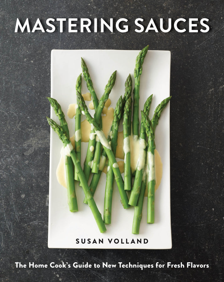 Mastering Sauces: The Home Cook's Guide to New Techniques for Fresh Flavors cover
