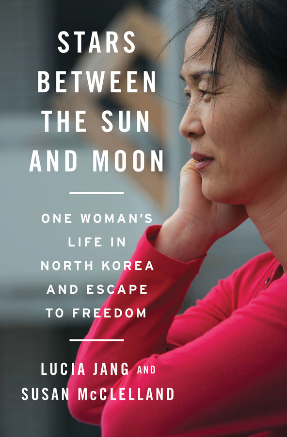 Stars Between the Sun and Moon: One Woman's Life in North Korea and Escape to Freedom cover