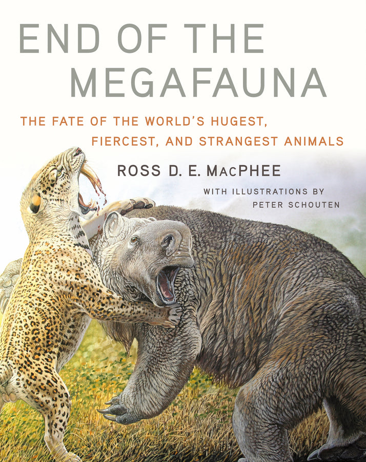 End of the Megafauna: The Fate of The World's Hugest, Fiercest, and Strangest Animals cover