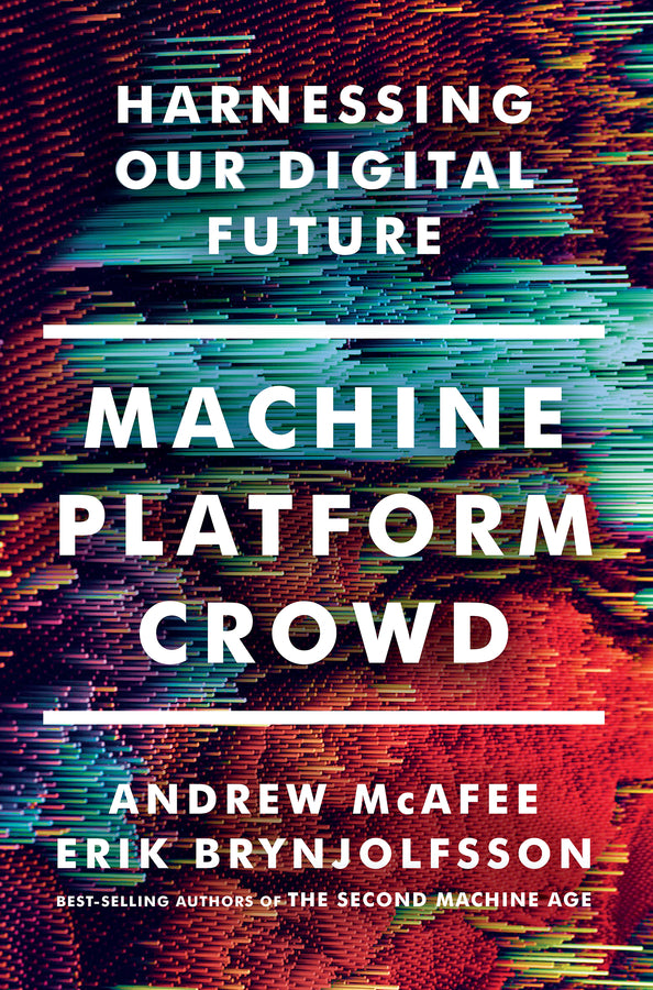 Machine, Platform, Crowd: Harnessing the Digital Revolution cover