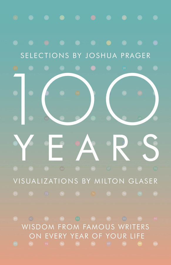 100 Years: Wisdom From Famous Writers on Every Year of Your Life cover