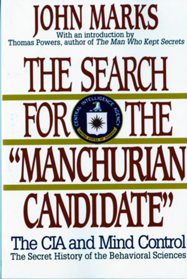 The Search for the "Manchurian Candidate": The CIA and Mind Control: The Secret History of the Behavioral Sciences cover